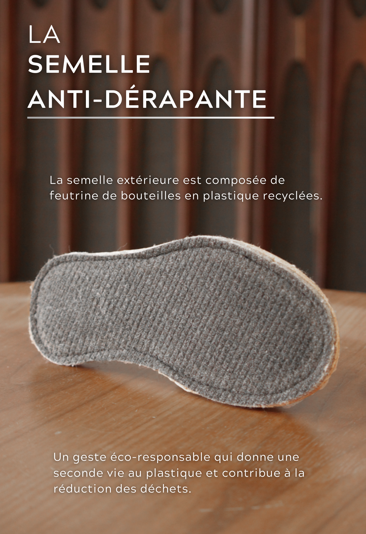 Semelle de chaussure anti-dérapante en feutrine de bouteilles recyclées, pour un geste éco-responsable et la réduction des déchets.
